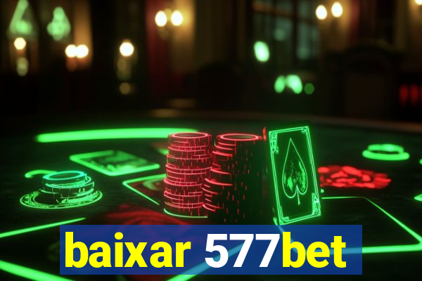 baixar 577bet